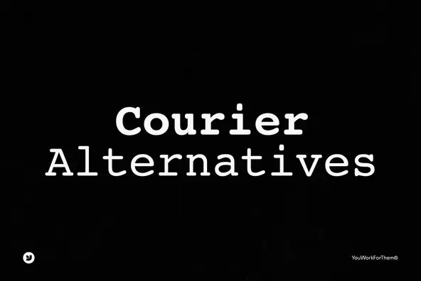 Courier Font Alternatives - YouWorkForThem