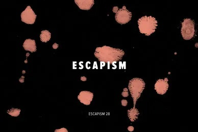 Escapism 28