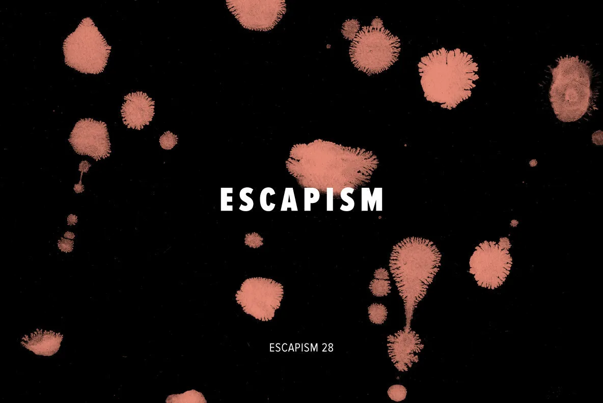 Escapism 28