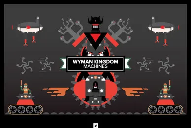 Wyman Kingdom   Machines