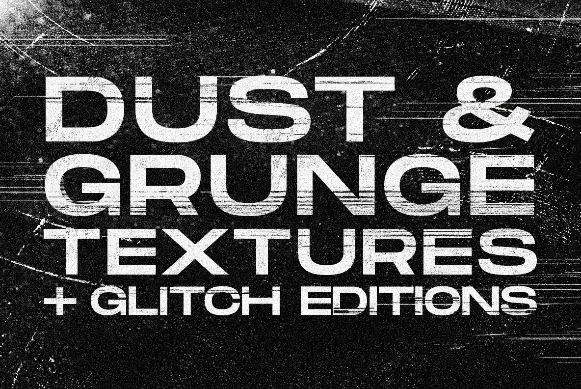 Dust and Grunge textures plus Glitch editions