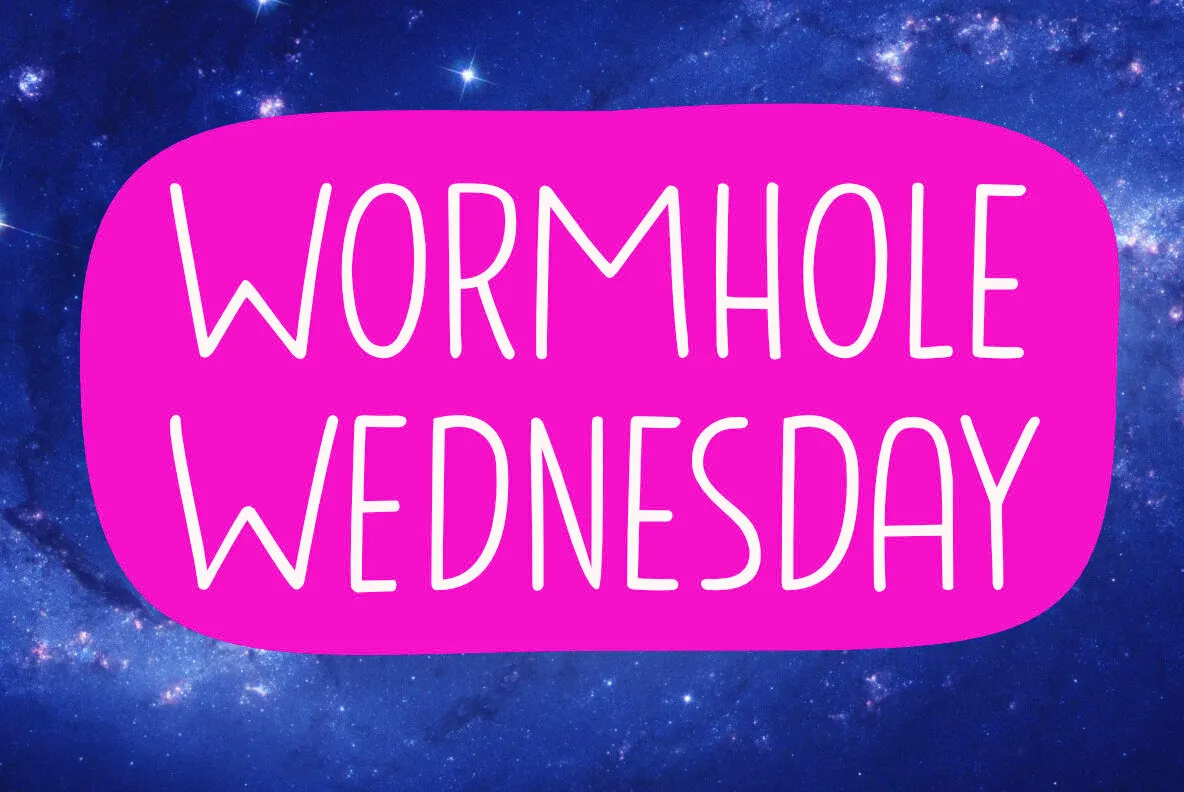 Wormhole Wednesday