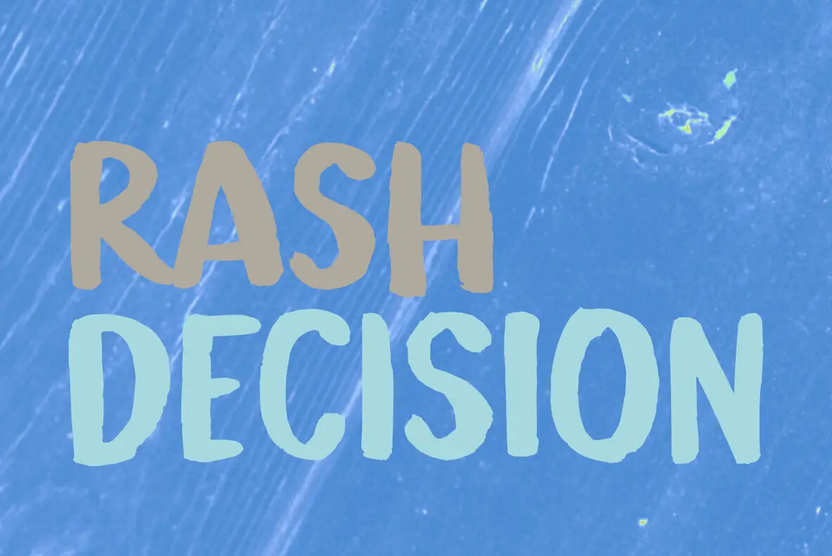 Rash Decision