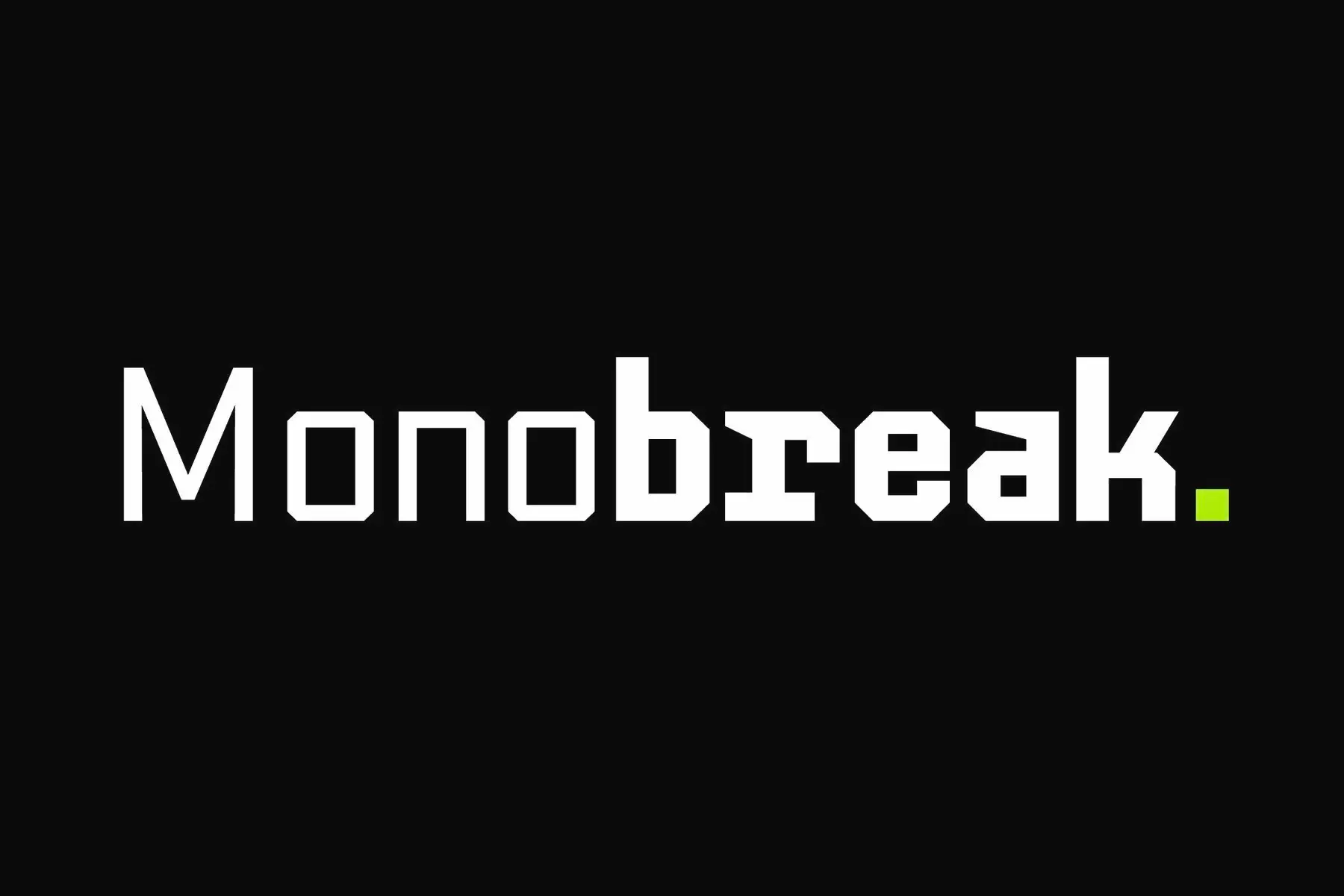 Monobreak