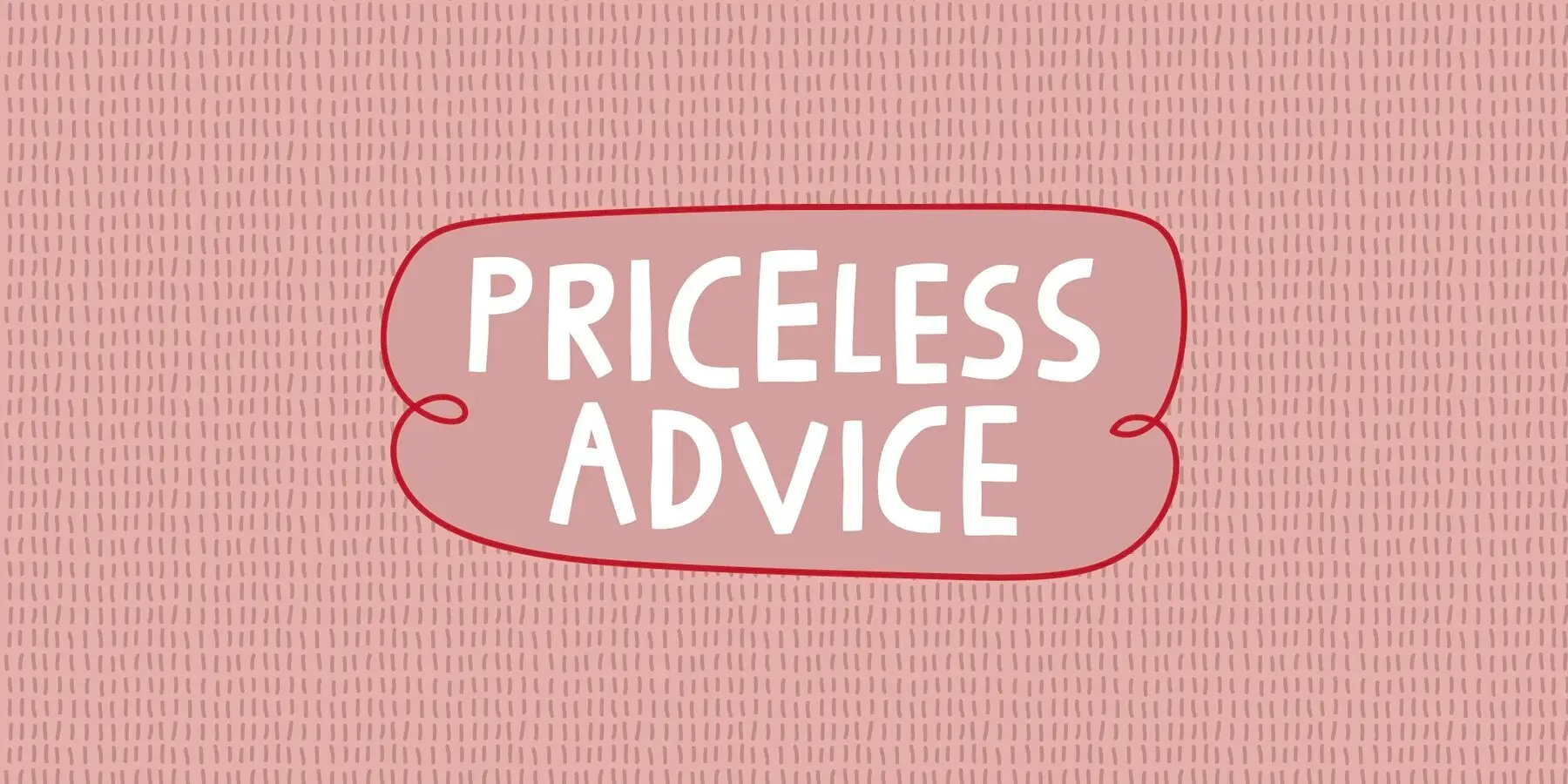 Priceless Advice