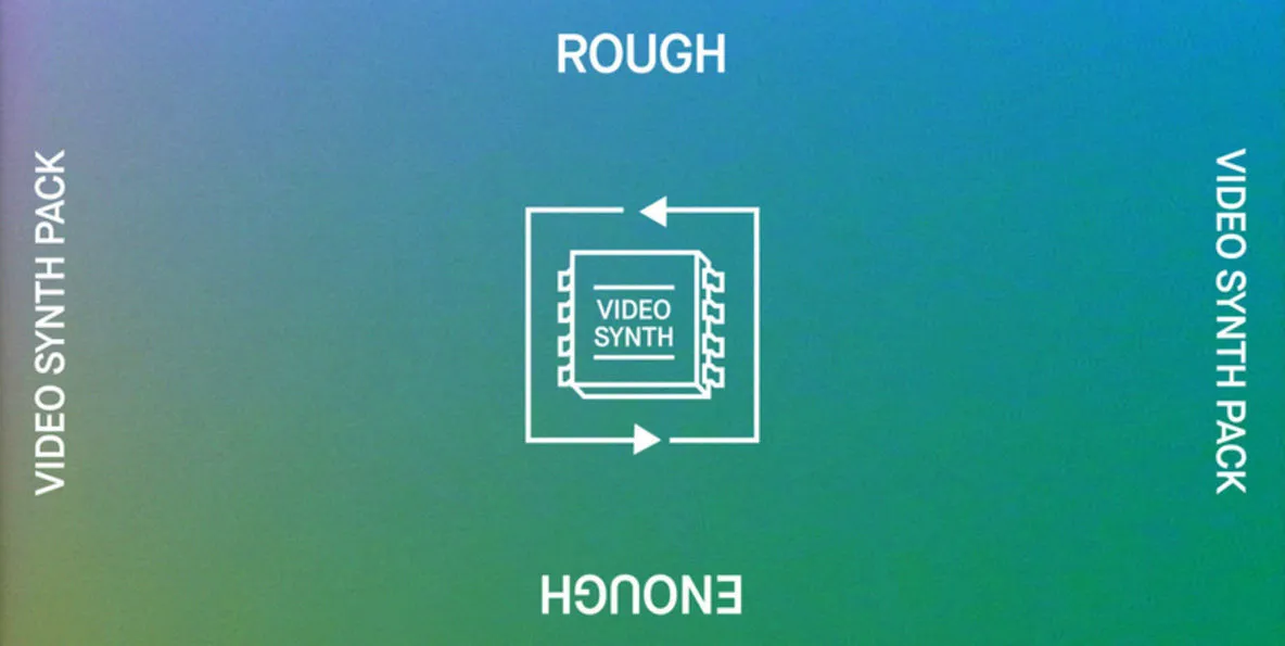 Rough Enough - Video Synth Pack